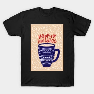 Happy Holidays Mug Art T-Shirt